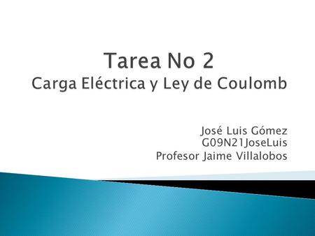 José Luis Gómez G09N21JoseLuis Profesor Jaime Villalobos.