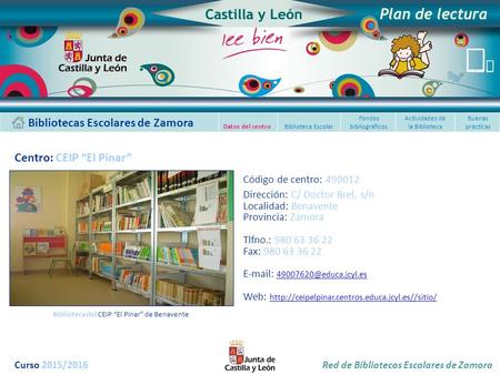 Bibliotecas Escolares de Zamora Biblioteca Escolar Datos del centro Fondos bibliográficos Actividades de la Biblioteca Buenas prácticas Red de Bibliotecas.