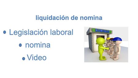 Liquidación de nomina Legislación laboral nomina Video.