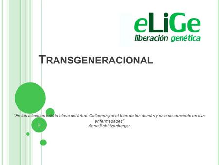 Transgeneracional “En los silencios está la clave del árbol. Callamos por el bien de los demás y esto se convierte en sus enfermedades” Anne Schützenberger.