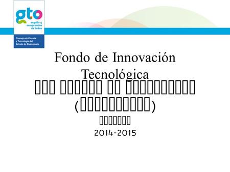 Fondo de Innovación Tecnológica del Estado de Guanajuato (FINNOVATEG)