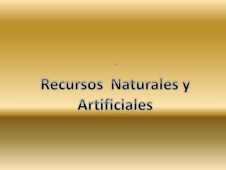 .. ORO PETROLEO PLATINO En este rubro entran todos los materiales que el hombre ha podido fabricar a partir de la naturaleza pero que necesitan un.