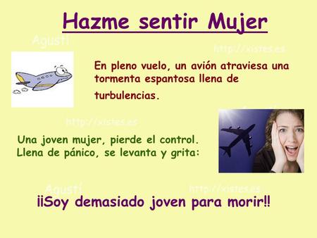 Hazme sentir Mujer ¡¡Soy demasiado joven para morir!!