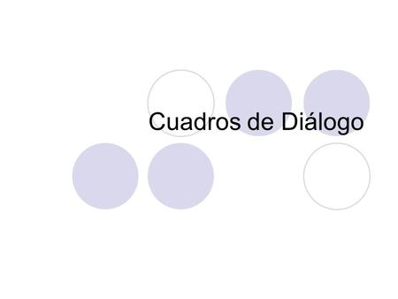 Cuadros de Diálogo. Cuadros de Mensaje Titulo Mensaje Botones Icono.