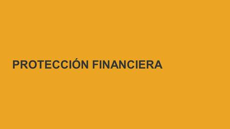 PROTECCIÓN FINANCIERA. 2 Es una póliza, creada con el fin de apoyar al cliente con el pago de la cuota de su crédito por un tiempo determinado, cuando.