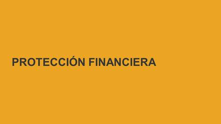 PROTECCIÓN FINANCIERA. 2 Es una póliza, creada con el fin de apoyar al cliente con el pago de la cuota de su crédito por un tiempo determinado, cuando.