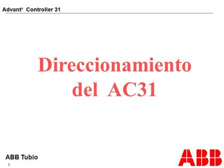 Advant ® Controller 31 ABB Tubío 1 Direccionamiento del AC31.