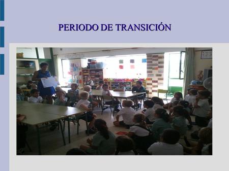 PERIODO DE TRANSICIÓN. IMPORTANCIA El cambio de etapa es un período de transición para el alumnado y sus familias que implica, en ocasiones, un traslado.