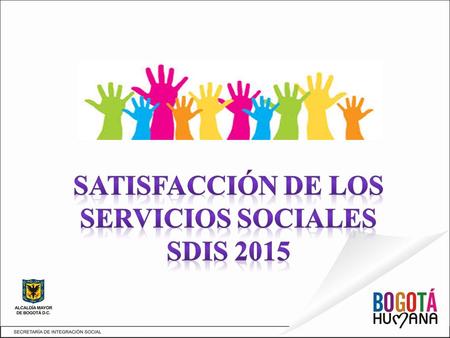 *Seguimiento a la medición de satisfacción vigencia 2014 * Socialización del procedimiento de Mejora continua PCD-MC- Medición de la Percepción y Satisfacción