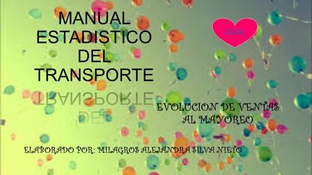 EVOLUCION DE VENTAS AL MAYOREO ELABORADO POR: MILAGROS ALEJANDRA SILVA NIETO ULTIMO.
