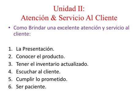 Unidad II: Atención & Servicio Al Cliente