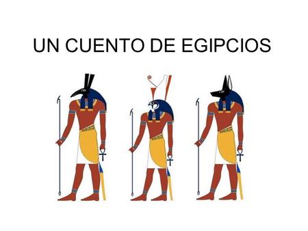 UN CUENTO DE EGIPCIOS.