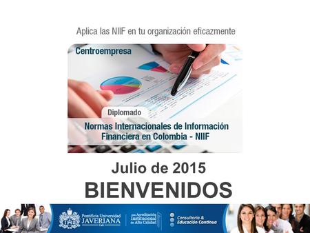 Julio de 2015 BIENVENIDOS. DURACIÓN Y HORARIO 120 horas. Del 10 de julio al 3 de octubre de 2015. Nota: No se programan clases los días 7 y 8 de agosto.