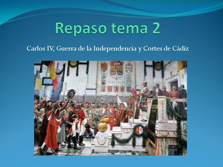 Carlos IV, Guerra de la Independencia y Cortes de Cádiz