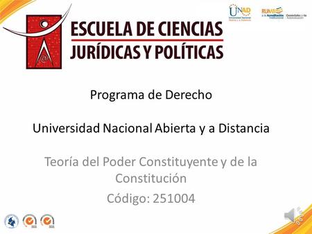 Programa de Derecho Universidad Nacional Abierta y a Distancia Teoría del Poder Constituyente y de la Constitución Código: 251004.