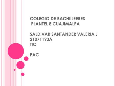 COLEGIO DE BACHIILEERES PLANTEL 8 CUAJIMALPA SALDIVAR SANTANDER VALERIA J 21071193A TIC PAC.