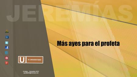 Octubre – Diciembre 2015 Más ayes para el profeta.