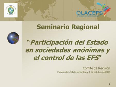 1 Seminario Regional “Participación del Estado en sociedades anónimas y el control de las EFS” Comité de Revisión Montevideo, 30 de setiembre y 1 de octubre.