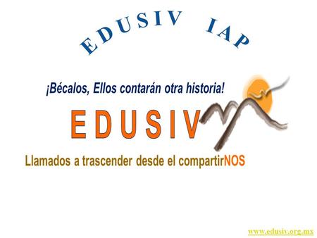 E D U S I V I A P www.edusiv.org.mx.