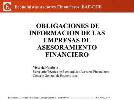 Economistas Asesores Financieros Consejo General de Economistas- www.eaf.economistas.org Tfno: 914322670www.eaf.economistas.org Economistas Asesores Financieros.