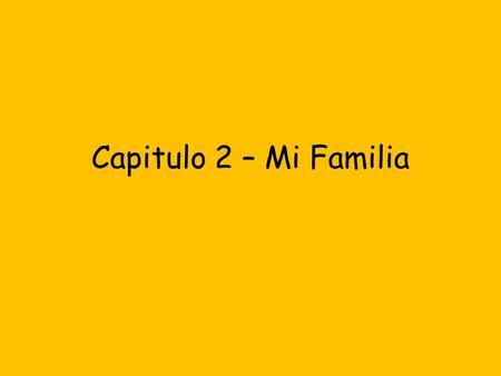 Capitulo 2 – Mi Familia.
