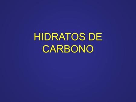HIDRATOS DE CARBONO.