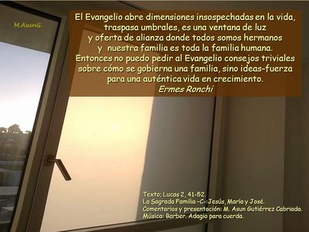 Texto; Lucas 2, 41-52. La Sagrada Familia –C-:Jesús, María y José. Comentarios y presentación: M. Asun Gutiérrez Cabriada. Música: Barber. Adagio para.
