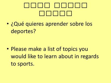 Para hacer ahora ¿Qué quieres aprender sobre los deportes? Please make a list of topics you would like to learn about in regards to sports.