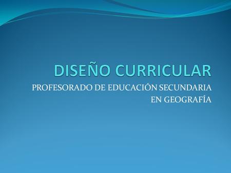 PROFESORADO DE EDUCACIÓN SECUNDARIA EN GEOGRAFÍA.