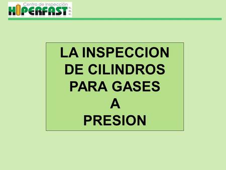 LA INSPECCION DE CILINDROS PARA GASES A PRESION