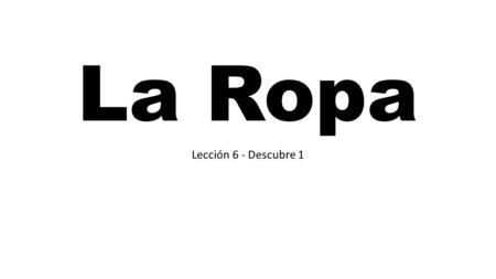 La Ropa Lección 6 - Descubre 1. La Ropa – Lección 6 la camiseta dibujar – to draw.