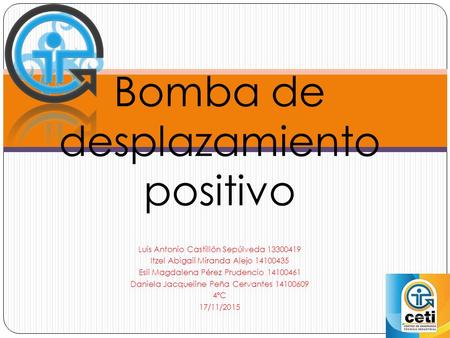 Luis Antonio Castillón Sepúlveda 13300419 Itzel Abigail Miranda Alejo 14100435 Esli Magdalena Pérez Prudencio 14100461 Daniela Jacqueline Peña Cervantes.