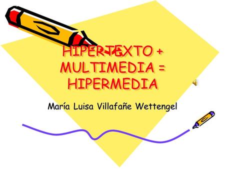 HIPERTEXTO + MULTIMEDIA = HIPERMEDIA