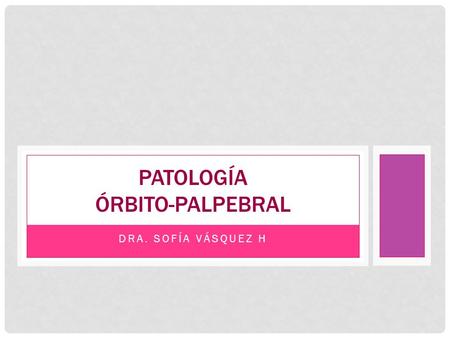 Patología órbito-palpebral
