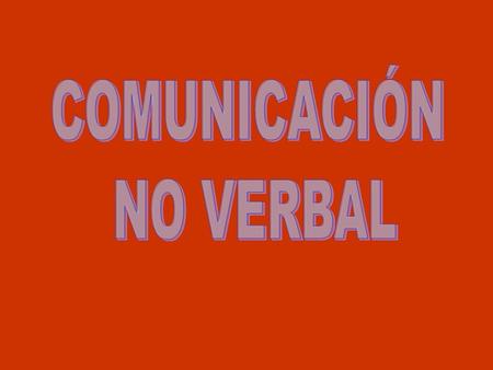 COMUNICACIÓN NO VERBAL.