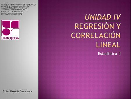 UNIDAD IV Regresión y correlación lineal