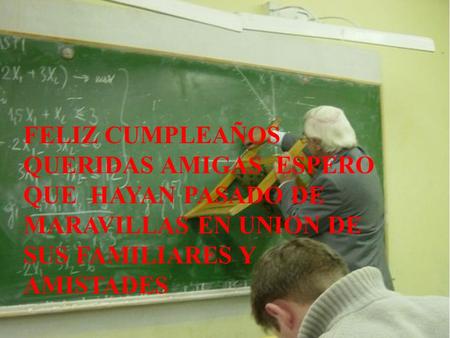 FELIZ CUMPLEAÑOS QUERIDAS AMIGAS ESPERO QUE HAYAN PASADO DE MARAVILLAS EN UNION DE SUS FAMILIARES Y AMISTADES.