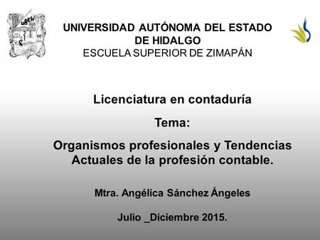 Licenciatura en contaduría Tema: Organismos profesionales y Tendencias