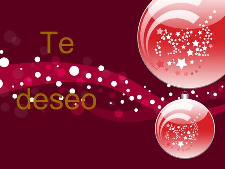 Te deseo.