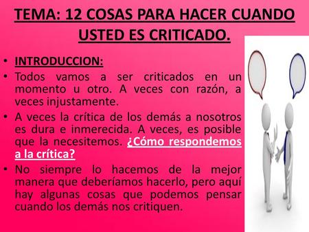 TEMA: 12 COSAS PARA HACER CUANDO USTED ES CRITICADO.