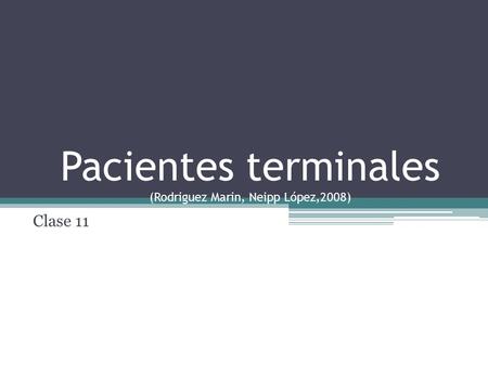 Pacientes terminales (Rodriguez Marin, Neipp López,2008)