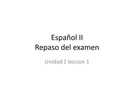 Español II Repaso del examen