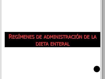 Regímenes de administración de la dieta enteral