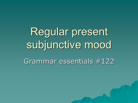 Regular present subjunctive mood Grammar essentials #122.
