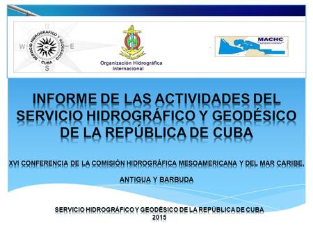 INFORME DE LAS ACTIVIDADES DEL SERVICIO HIDROGRÁFICO Y GEODÉSICO