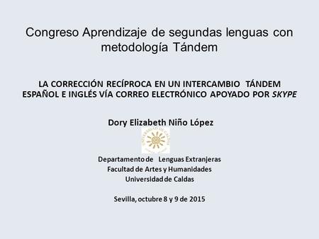 Congreso Aprendizaje de segundas lenguas con metodología Tándem LA CORRECCIÓN RECÍPROCA EN UN INTERCAMBIO TÁNDEM ESPAÑOL E INGLÉS VÍA CORREO ELECTRÓNICO.