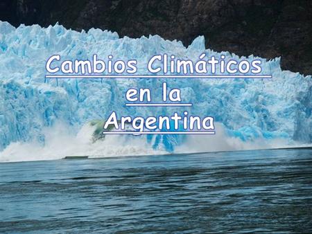 Cambios Climáticos en la Argentina.