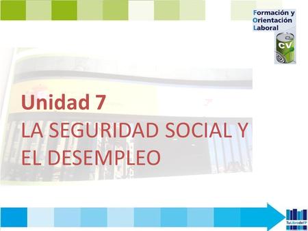 Unidad 7 LA SEGURIDAD SOCIAL Y EL DESEMPLEO.