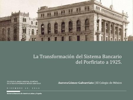 La Transformación del Sistema Bancario del Porfiriato a 1925.