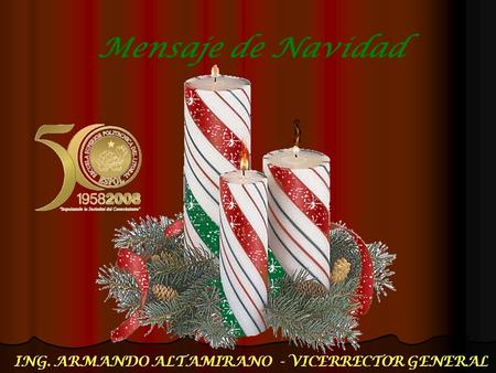 Mensaje de Navidad ING. ARMANDO ALTAMIRANO - VICERRECTOR GENERAL.